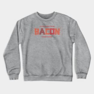I'm fixing everything in life with BACON. EVERYTHING. Crewneck Sweatshirt